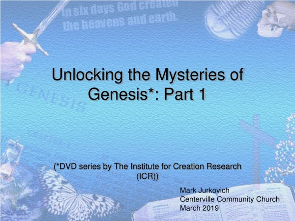 Unlocking the Mysteries of Genesis*: Part 1