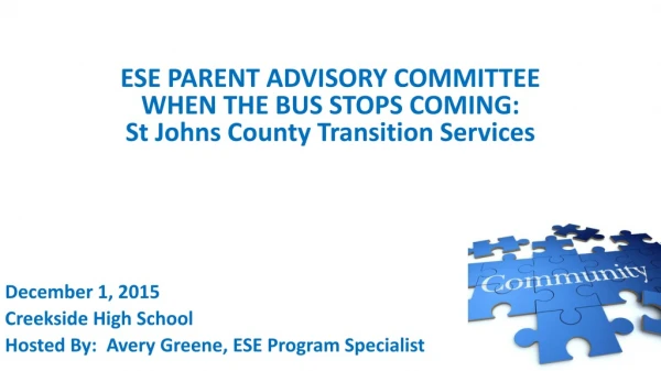 ESE PARENT ADVISORY COMMITTEE WHEN THE BUS STOPS COMING: St Johns County Transition Services