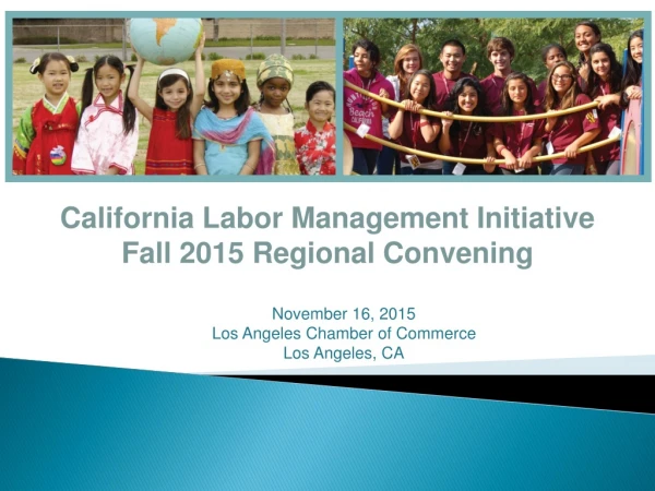 California Labor Management Initiative Fall 2015 Regional Convening