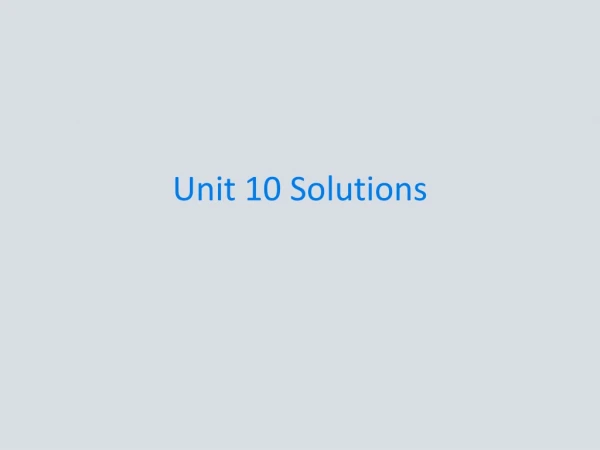 Unit 10 Solutions