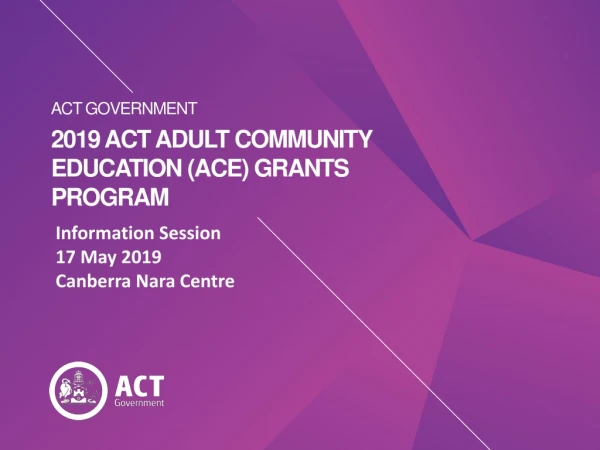 2019 ACT ADULT COMMUNITY EDUCATION (ACE) GRANTS PROGRAM