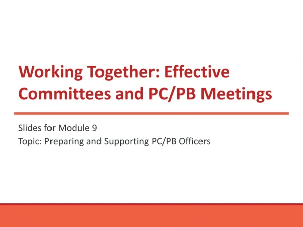 Working Together: Effective Committees and PC/PB Meetings
