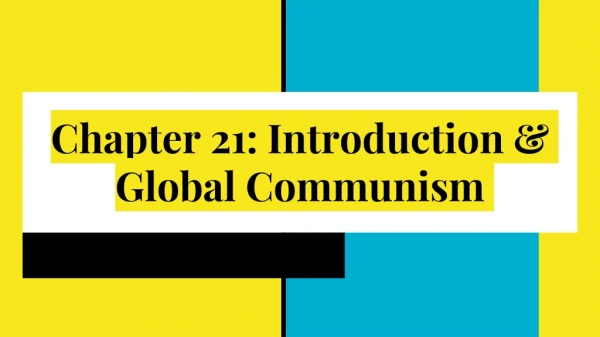 Chapter 21: Introduction &amp; Global Communism
