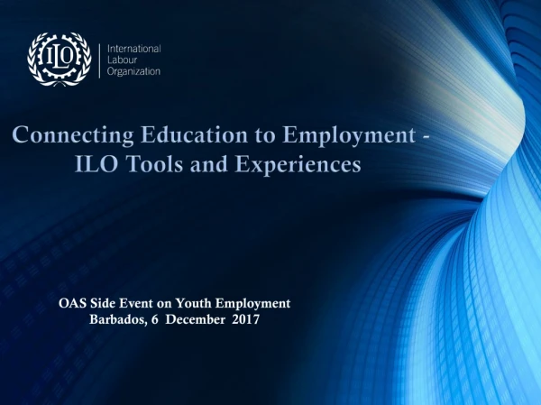 Connecting Education to Employment - ILO Tools and Experiences