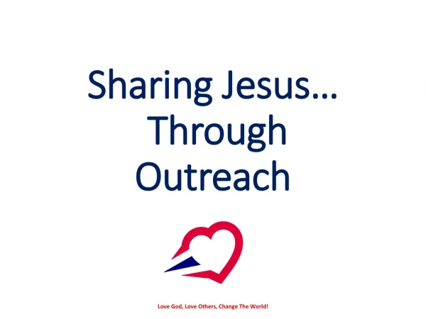 Sharing Jesus… Through Outreach