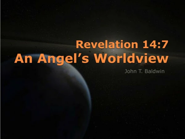 Revelation 14:7 An Angel’s Worldview