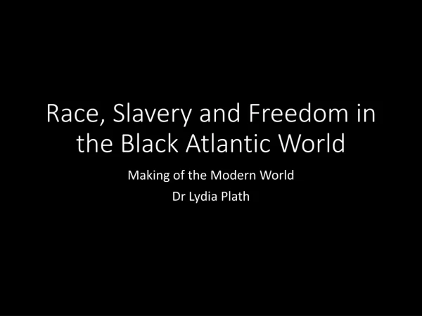 Race, Slavery and Freedom in the Black Atlantic World
