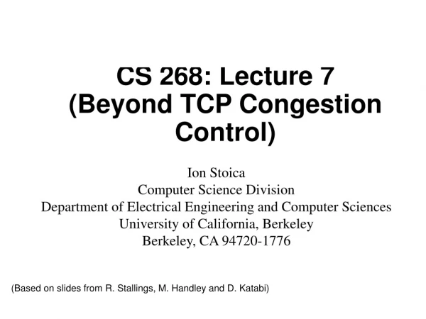 CS 268: Lecture 7 (Beyond TCP Congestion Control)