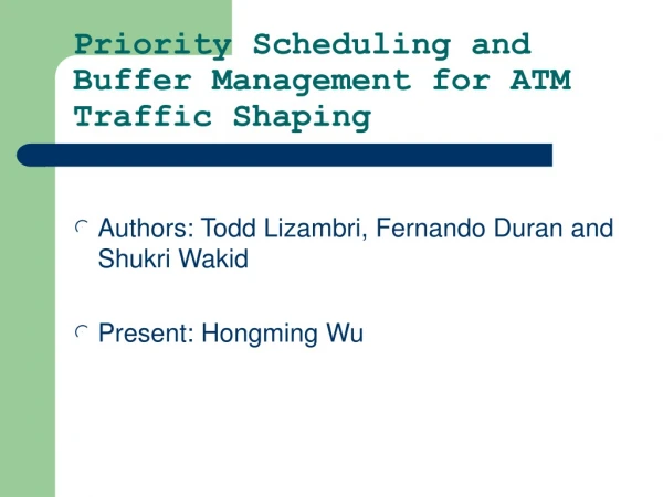 Priority Scheduling and Buffer Management for ATM Traffic Shaping