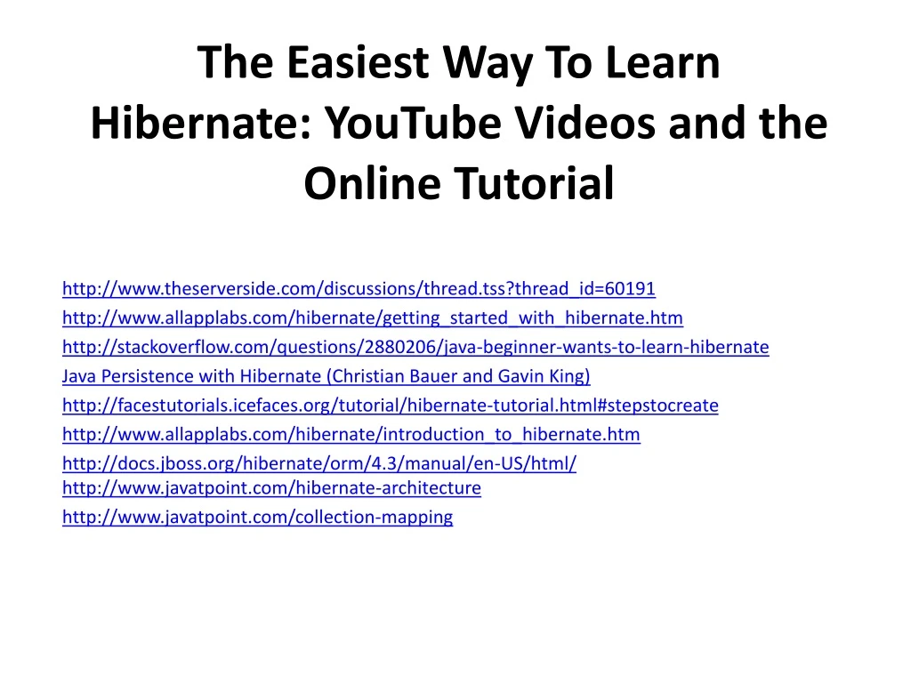 the easiest way to learn hibernate youtube videos and the online tutorial