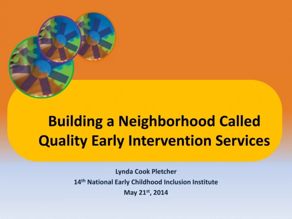Lynda Cook Pletcher 14 th National Early Childhood Inclusion Institute May 21 st , 2014