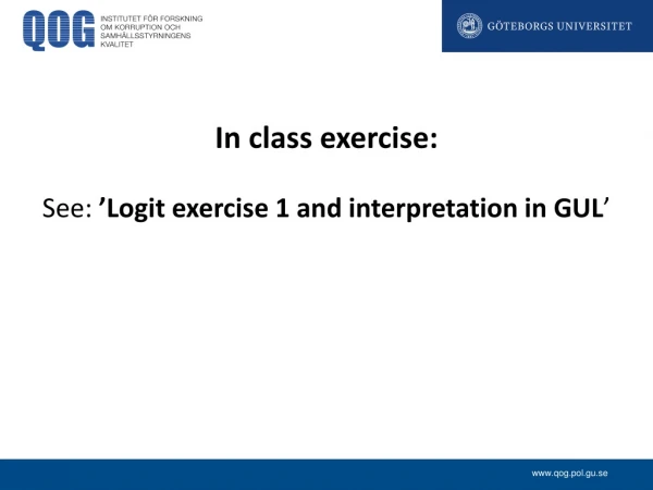 In class exercise : See : ’Logit exercise 1 and interpretation in GUL ’