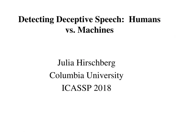 Detecting Deceptive Speech: Humans vs. Machines