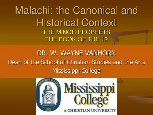 Malachi: the Canonical and Historical Context THE MINOR PROPHETS THE BOOK OF THE 12