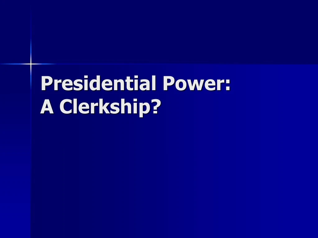 presidential power a clerkship