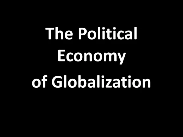 The Political Economy of Globalization