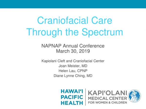 NAPNAP Annual Conference March 30, 2019 Kapiolani Cleft and Craniofacial Center Joan Meister, MD