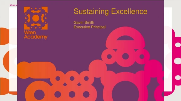 Sustaining Excellence Gavin Smith Executive Principal