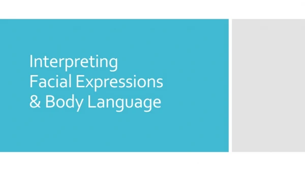 Interpreting Facial Expressions &amp; Body Language