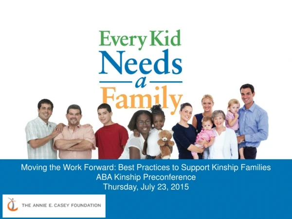 Moving the Work Forward: Best Practices to Support Kinship Families ABA Kinship Preconference