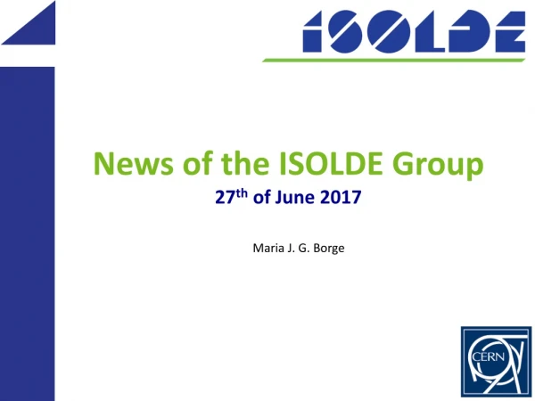 News of the ISOLDE Group 27 th of June 2017
