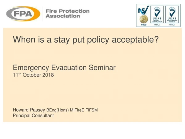 When is a stay put policy acceptable? Emergency Evacuation Seminar 11 th October 2018