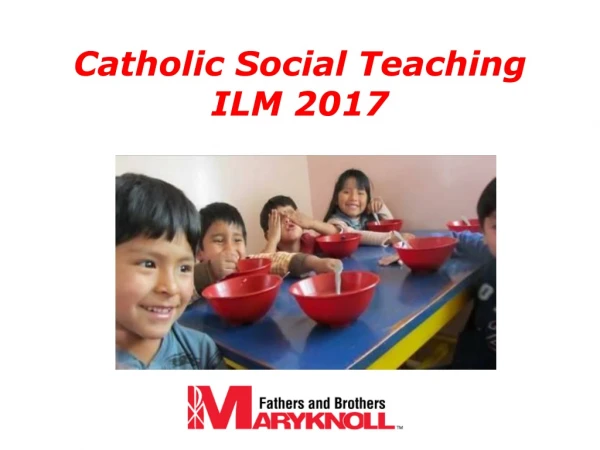 Catholic Social Teaching ILM 2017