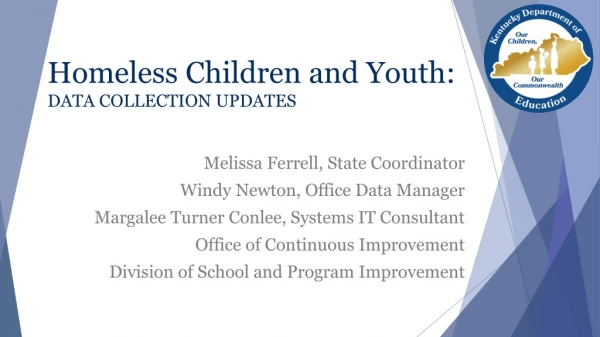 Homeless Children and Youth: DATA COLLECTION UPDATES