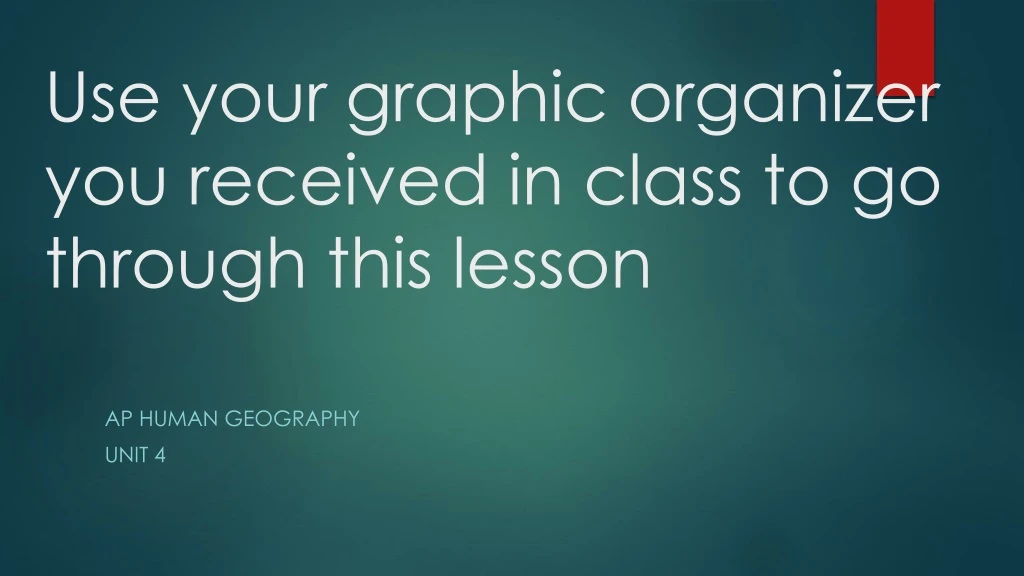 use your graphic organizer you received in class to go through this lesson