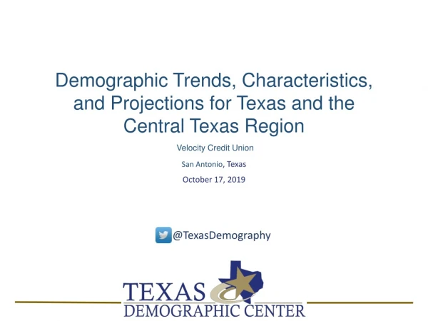 Demographic Trends, Characteristics, and Projections for Texas and the Central Texas Region