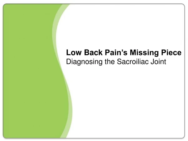 Low Back Pain’s Missing Piece Diagnosing the Sacroiliac Joint