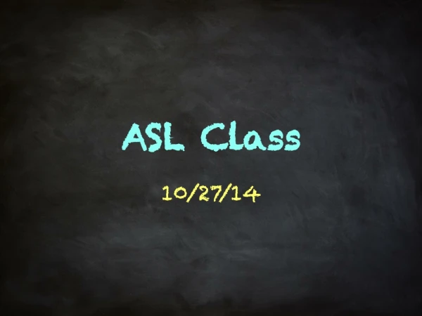 ASL Class 10/27/14