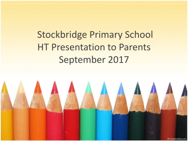Stockbridge Primary School HT Presentation to Parents September 2017