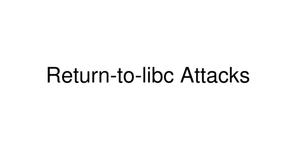 Return-to- libc Attacks