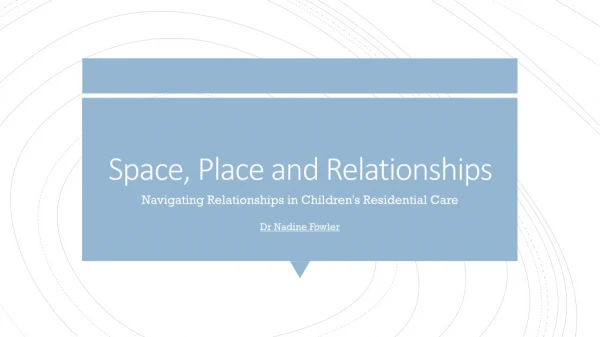 Space, Place and Relationships