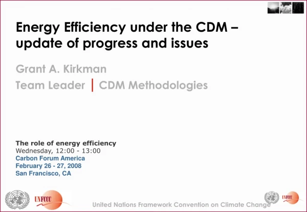 Energy Efficiency under the CDM – update of progress and issues Grant A. Kirkman