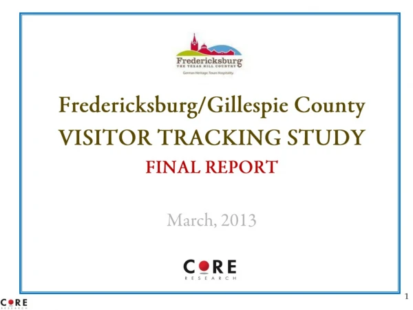 Fredericksburg/Gillespie County VISITOR TRACKING STUDY FINAL REPORT March, 2013