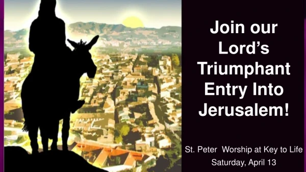 Join our Lord’s Triumphant Entry Into Jerusalem!