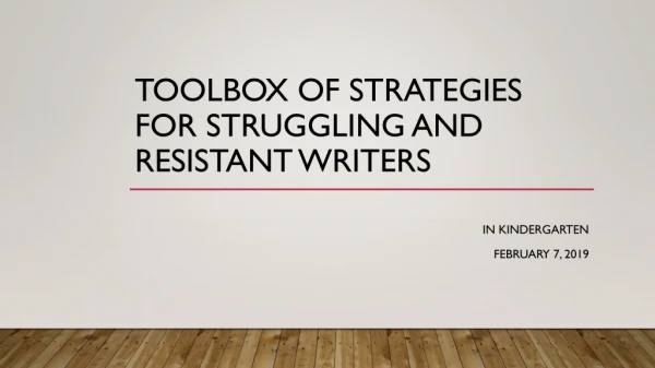 Toolbox of Strategies for Struggling and resistant writers