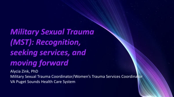 Military Sexual Trauma (MST): Recognition, seeking services, and moving forward
