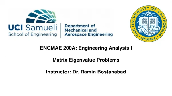 ENGMAE 200A: Engineering Analysis I Matrix Eigenvalue Problems Instructor: Dr. Ramin Bostanabad