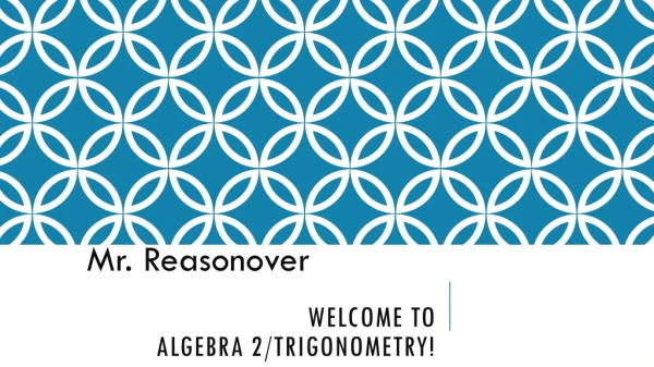 Welcome to Algebra 2/Trigonometry!