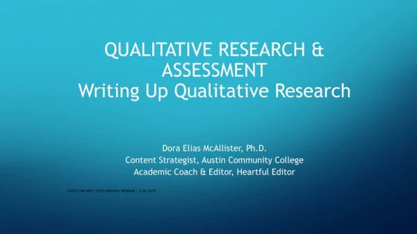 QUALITATIVE RESEARCH &amp; ASSESSMENT Writing Up Qualitative Research