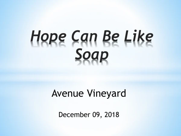 Hope Can B e L ike Soap