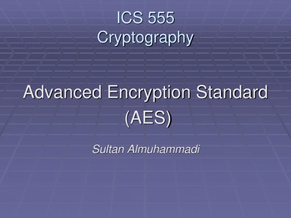 ICS 555 Cryptography
