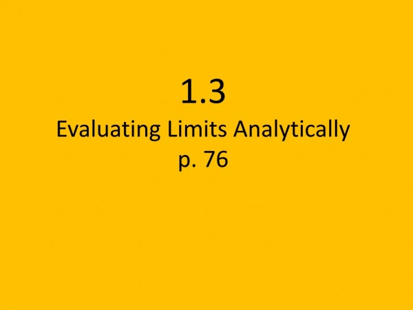 1.3 Evaluating Limits Analytically p. 76