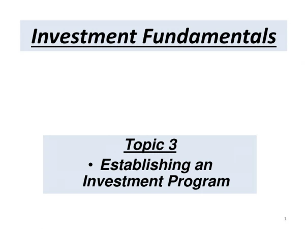 Topic 3 Establishing an Investment Program