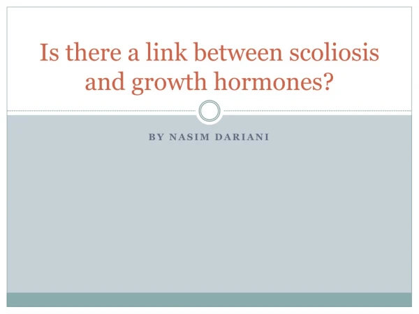Is there a link between scoliosis and growth hormones?