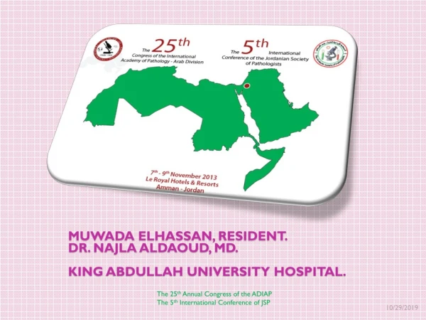 Muwada elhassan , resident. Dr. najla aldaoud , md . King abdullah university hospital.
