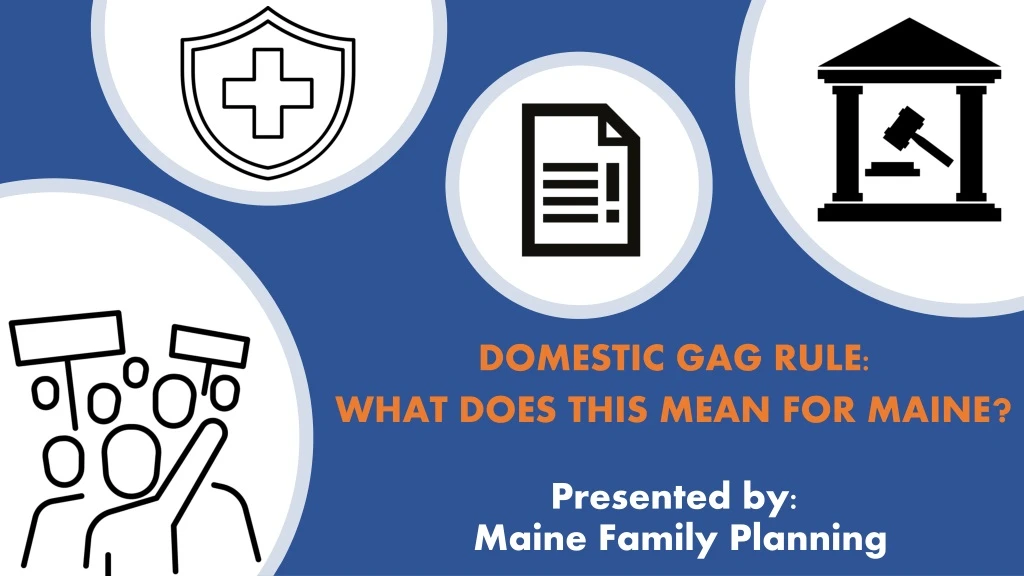 domestic gag rule what does this mean for maine presented by maine family planning